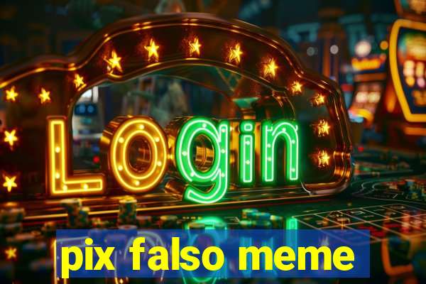 pix falso meme